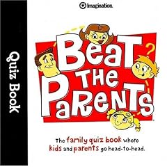 Beat the Parents Quiz Book: The Family Quiz Book Where Kids and Parents Go Head-To-Head (Quiz Books)