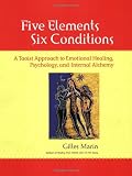 ISBN: 1556435932 - Five Elements, Six Conditions: A Taoist Approach to Emotional Healing, Psychology, and Internal Alchemy