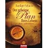 Der geheime Plan Ihres Lebens: Woher, wohin, warum?