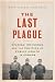 The Last Plague: Spanish Influenza and the Politics of Health and War
