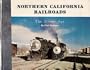 Northern California Railroads: The Silver Age, Volume I