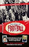 The Smell of Football: Candid Reflections on 35 Years as a Player, Manager and Premier League Physio