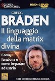 Il linguaggio della matrix divina. Come funziona e come imparare ad usarlo. Con 2 DVD