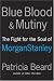 Blue Blood and Mutiny: The Fight for the Soul of Morgan Stanley