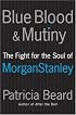 Blue Blood and Mutiny: The Fight for the Soul of Morgan Stanley