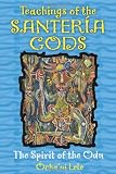 Teachings of the Santer?a Gods: The Spirit of the Odu