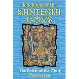 Teachings of the Santer?a Gods: The Spirit of the Odu