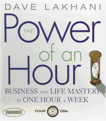The Power of an Hour: Business and Life Mastery in One Hour a Week (Your Coach in a Box)