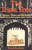 The Triple Tree : Newgate, Tyburn and Old Bailey