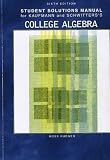 Student Solutions Manual for Kaufmann and Schwitters's College Algebra 6th Edition isbn 0534418562