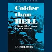 Colder than Hell: A Marine Rifle Company at Chosin Reservoir | [Joseph R. Owen]