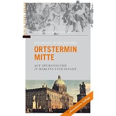 Ortstermin Mitte - Auf Spurensuche in Berlins Innenstadt