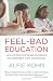 Feel-Bad Education: And Other Contrarian Essays on Children and Schooling by Alfie Kohn