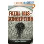 Fatal Misconception: The Struggle to Control World Population