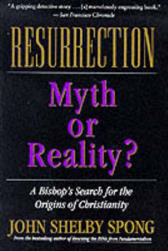 Resurrection: Myth or Reality? under Spong, John Shelby in The Books Store
