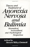 Theory And Treatment Of Anorexia Nervosa and Bulimia: Biomedical, Sociocultural, and Psychological Perspectives