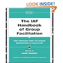 The IAF Handbook of Group Facilitation: Best Practices from the Leading Organization in Facilitation