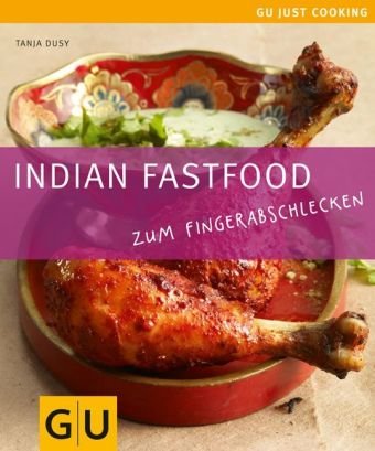 Indian Fastfood: Zum Fingerabschlecken. Just Cooking