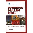 Downhole Drilling Tools: Theory and Practice for Engineers and Students by G. Robello Samuel