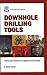 Downhole Drilling Tools: Theory and Practice for Engineers and Students