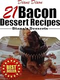 Cook Books 21 Bacon Dessert Recipes That You'll Wish You Would Have Tried Sooner (Diane's Desserts Series) Cook Books 21 Bacon Dessert Recipes That You'll Wish You Would Have Tried Sooner (Diane's Desserts Series)