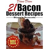 21 Bacon Dessert Recipes That You'll Wish You Would Have Tried Sooner (Diane's Desserts Series)