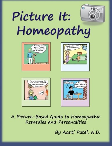 Picture It: Homeopathy: A Picture-Based Guide to Homeopathic Remedies and Personalities