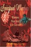 Spiritual Warfare: Warning Your Soul Is In Danger!