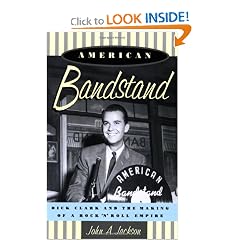 American Bandstand: Dick Clark and the Making of a Rock 'n' Roll Empire
