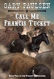Call Me Francis Tucket by Paulsen,Gary. [1996] Paperback