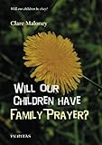 Will our children have family prayer?