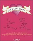 Sex and Sensibility : L'amour, le d�sir et les hommes croqu�s par les dessinatrices du New Yorker
