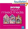 Scrap fa�on mixed media (ancien prix �diteur 15 euros)