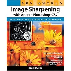Real World Image Sharpening with Adobe Photoshop CS2 (Real World)
