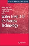 Wafer Level 3-D ICs Process Technology (Integrated Circuits and Systems)