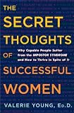 Image of The Secret Thoughts of Successful Women: Why Capable People Suffer from the Impostor Syndrome and How to Thrive in Spite of It