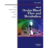 Atlas of Ocular Blood Flow: Vascular Anatomy, Pathophysiology, and Metabolism, 2e by Vascular Support