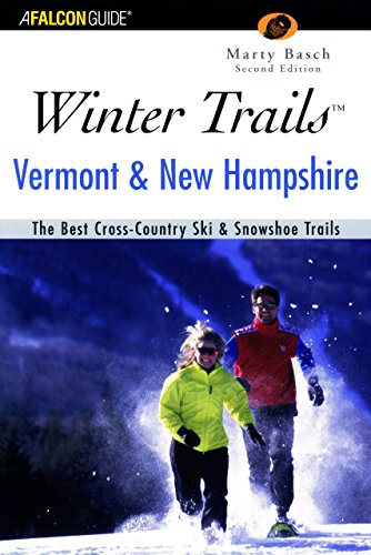 Winter TrailsEE¢ Vermont and New Hampshire, 2nd: The Best Cross-Country Ski & Showshoe Trails (Winter Trails Series)