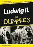 Produkt-Bild: Ludwig II. f&uuml;r Dummies: Der M&auml;rchenk&ouml;nig - Zwischen Wahn, Wagner und Neuschwanstein (Fur Dummies)