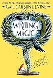 [(Writing Magic : Creating Stories That Fly)] [By (author) Gail Carson Levine] published on (March, 2015)