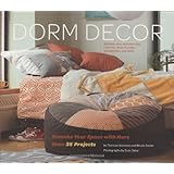 Dorm Decor: Remake Your Space with More Than 35 Projects