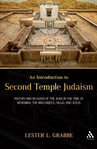 An Introduction to Second Temple Judaism: History and Religion of the Jews in the Time of Nehemiah, the Maccabees, Hillel, and Jesus by Lester L. Grabbe (August 12,2010)