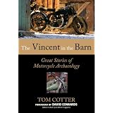 The Vincent in the Barn: Great Stories of Motorcycle Archaeology