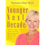 Younger Next Decade ~ Barbara Ebel M.D.
