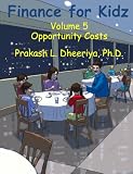 Finance For Kidz: Opportunity Costs Finance For Kidz: Opportunity Costs
