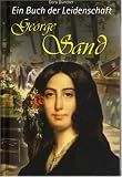 George Sand - Ein Buch der Leidenschaft