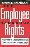 The Employee Rights Handbook: Answers to Legal Questions--From Interview to Pink Slip
