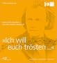�Ich will euch tr�sten ...�: Johannes Brahms - Ein deutsches Requiem Symposion - Ausstellung - Katalog