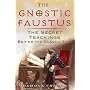 The Gnostic Faustus: The Secret Teachings behind the Classic Text