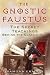 Books : The Gnostic Faustus: The Secret Teachings behind the Classic Text